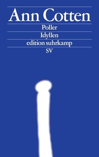 Ann Cotten. Poller - Idyllen. Suhrkamp Verlag, Berlin, 2026.