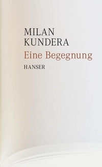 Buchcover: Milan Kundera. Eine Begegnung. Carl Hanser Verlag, München, 2011.