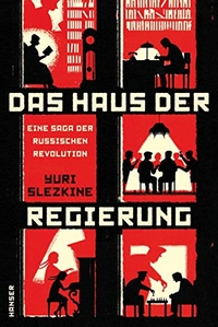Buchcover: Yuri Slezkine. Das Haus der Regierung - Eine Saga der Russischen Revolution. Carl Hanser Verlag, München, 2018.