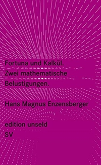 Buchcover: Hans Magnus Enzensberger. Fortuna und Kalkül - Zwei mathematische Belustigungen. Suhrkamp Verlag, Berlin, 2009.