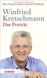 Buchcover: Peter Henkel / Johanna Henkel-Waidhofer. Winfried Kretschmann - Das Porträt. Herder Verlag, Freiburg im Breisgau, 2011.