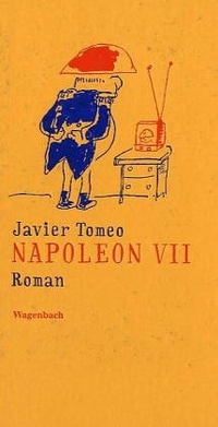 Buchcover: Javier Tomeo. Napoleon VII. - Roman. Klaus Wagenbach Verlag, Berlin, 2000.