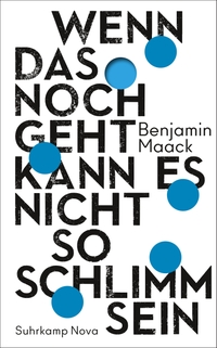 Cover: Benjamin Maack. Wenn das noch geht, kann es nicht so schlimm sein. Suhrkamp Verlag, Berlin, 2020.