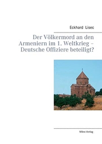 Cover: Der Völkermord an den Armeniern im 1. Weltkrieg - Deutsche Offiziere beteiligt?