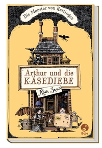 Buchcover: Alan Snow. Arthur und die Käsediebe - Die Monster von Rattingen, Band 1. (Ab 9 Jahre). Boje Verlag, Köln, 2009.