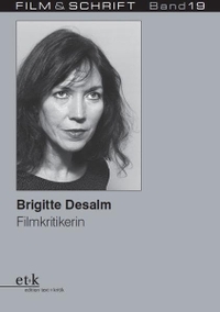 Cover: Rolf Aurich (Hg.) / Wolfgang Jacobsen (Hg.). Brigitte Desalm: Filmkritikerin - Edition Text + Kritik. Edition Text und Kritik, Frankfurt am Main, 2015.