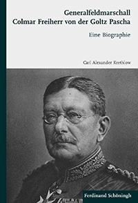 Cover: Generalfeldmarschall Colmar Freiherr von der Goltz Pascha