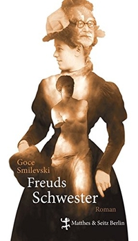 Buchcover: Goce Smilevski. Freuds Schwester - Roman. Matthes und Seitz, Berlin, 2013.