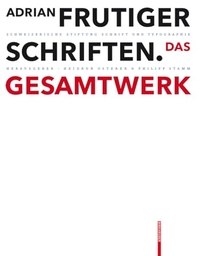 Cover: Adrian Frutiger. Schriften - Das Gesamtwerk. Birkhäuser Verlag, Basel, 2009.