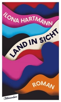 Buchcover: Ilona Hartmann. Land in Sicht - Roman. Blumenbar Verlag, Berlin, 2020.