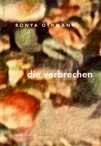 Buchcover: Ronya Othmann. die verbrechen - Gedichte. Carl Hanser Verlag, München, 2021.