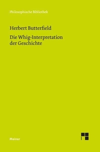 Herbert Butterfield. Die Whig-Interpretation der Geschichte. Felix Meiner Verlag, Hamburg, 2026.