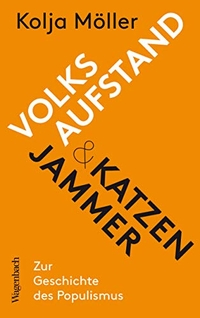 Buchcover: Kolja Möller. Volksaufstand und Katzenjammer - Zur Geschichte des Populismus. Klaus Wagenbach Verlag, Berlin, 2020.