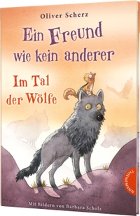 Buchcover: Oliver Scherz. Ein Freund wie kein anderer - Im Tal der Wölfe (Ab 6 Jahre). Thienemann Verlag, Stuttgart, 2020.