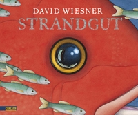 Buchcover: David Wiesner. Strandgut - (Ab 5 Jahre). Carlsen Verlag, Hamburg, 2007.