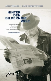 Buchcover: Antje Vollmer / Hans-Eckardt Wenzel. Hinter den Bildern die Welt - Die untergegangene Bundesrepublik in den Filmen von Rainer Werner Fassbinder - Ein Briefwechsel. Matrosenblau Verlag, 2015.