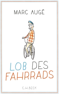 Buchcover: Marc Auge. Lob des Fahrrads. C.H. Beck Verlag, München, 2016.
