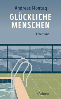 Buchcover: Andreas Montag. Glückliche Menschen - Erzählung. Quintus Verlag, Berlin, 2022.