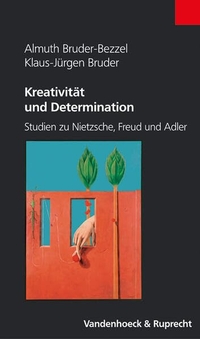 Buchcover: Klaus-Jürgen Bruder / Almuth Bruder-Bezzel. Kreativität und Determination - Studien zu Nietzsche, Freud und Adler. Vandenhoeck und Ruprecht Verlag, Göttingen, 2004.