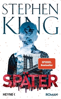 Buchcover: Stephen King. Später. Heyne Verlag, München, 2021.