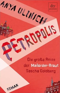 Anya Ulinich. Petropolis - Die große Reise der Mailorder-Braut Sascha Goldberg. Roman. dtv, München, 2008.