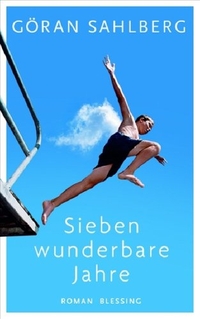 Buchcover: Göran Sahlberg. Sieben wunderbare Jahre - Roman. Karl Blessing Verlag, München, 2008.