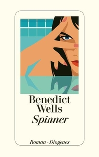 Buchcover: Benedict Wells. Spinner - Roman. Diogenes Verlag, Zürich, 2009.