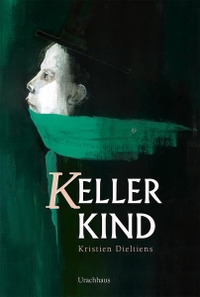 Cover: Kristien Dieltiens. Kellerkind - (Ab 12 Jahre). Urachhaus Verlag, Stuttgart, 2016.