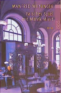 Buchcover: Manfred Wieninger. Falsches Spiel mit Marek Miert - Roman. Rowohlt Verlag, Hamburg, 2001.