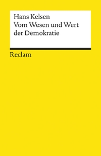 Buchcover: Hans Kelsen. Vom Wesen und Wert der Demokratie. Reclam Verlag, Stuttgart, 2018.
