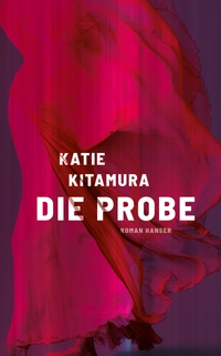 Katie Kitamura. Die Probe - Roman. Carl Hanser Verlag, München, 2025.