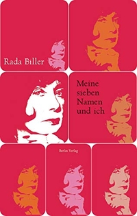 Buchcover: Rada Biller. Meine sieben Namen und ich - Erzählungen . Berlin Verlag, Berlin, 2011.