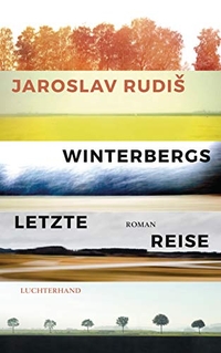 Buchcover: Jaroslav Rudis. Winterbergs letzte Reise - Roman. Luchterhand Literaturverlag, München, 2019.
