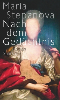 Buchcover: Maria Stepanova. Nach dem Gedächtnis - Roman. Suhrkamp Verlag, Berlin, 2018.