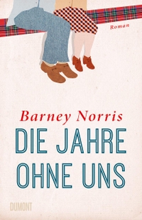 Buchcover: Barney Norris. Die Jahre ohne uns - Roman. DuMont Verlag, Köln, 2021.