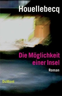 Buchcover: Michel Houellebecq. Die Möglichkeit einer Insel - Roman. DuMont Verlag, Köln, 2005.