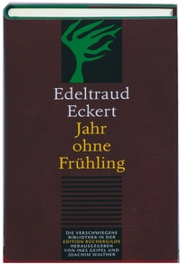 Buchcover: Edeltraud Eckert. Jahr ohne Frühling - Gedichte und Briefe. Büchergilde Gutenberg, Frankfurt am Main, 2005.