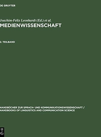 Buchcover: Medienwissenschaft, 3 Teilbände, Band2 - Ein Handbuch zur Entwicklung der Medien und Kommunikationsformen. Walter de Gruyter Verlag, München, 2001.