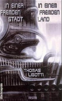 Buchcover: Thomas Ligotti. In einer fremden Stadt, in einem fremden Land - Erzählungen. Festa Verlag, Altenkirchen, 2001.
