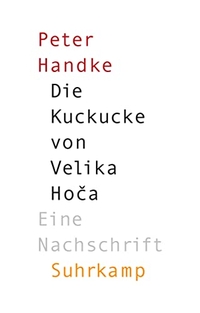 Buchcover: Peter Handke. Die Kuckucke von Velika Hoca - Eine Nachschrift. Suhrkamp Verlag, Berlin, 2009.