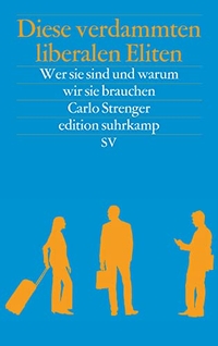 Buchcover: Carlo Strenger. Diese verdammten liberalen Eliten - Wer sie sind und warum wir sie brauchen. Suhrkamp Verlag, Berlin, 2019.