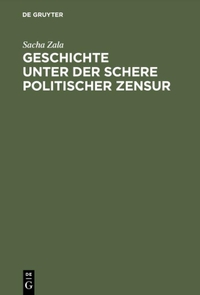 Sacha Zala. Geschichte unter der Schere politischer Zensur - Amtliche Aktensammlungen im internationalen Vergleich. Diss. Oldenbourg Verlag, München, 2001.