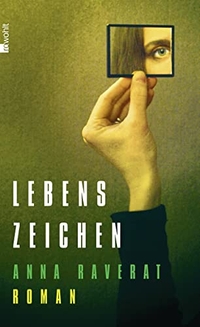 Buchcover: Anna Raverat. Lebenszeichen - Roman. Rowohlt Verlag, Hamburg, 2014.