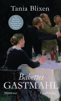 Buchcover: Tania Blixen. Babettes Gastmahl - Erzählung. Manesse Verlag, Zürich, 2022.