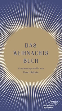 Buchcover: Heinz Röllecke. Das Weihnachtsbuch - Zusammengestellt von Heinz Rölleke. Die Andere Bibliothek, Berlin, 2021.