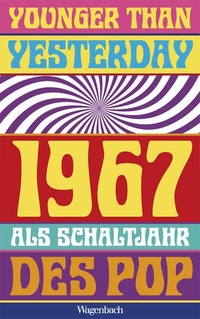 Buchcover: Younger Than Yesterday - 1967 als Schaltjahr des Pop. Klaus Wagenbach Verlag, Berlin, 2017.