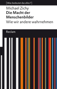Buchcover: Michael Zichy. Die Macht der Menschenbilder - Wie wir andere wahrnehmen. Reclam Verlag, Stuttgart, 2021.
