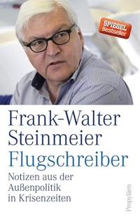 Buchcover: Frank-Walter Steinmeier. Flugschreiber - Notizen aus der Außenpolitik in Krisenzeiten. Propyläen Verlag, Berlin, 2016.