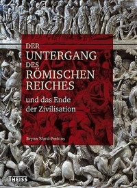 Cover: Der Untergang des Römischen Reiches und das Ende der Zivilisation