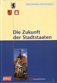 Buchcover: Günter Dannemann / Stefan Luft (Hg.). Die Zukunft der Stadtstaaten - Extreme Haushaltsnotlagen und begründete Sanierungsleistungen. Kellner Verlag, Bremen, 2006.